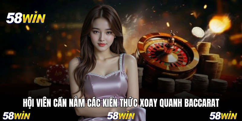 Hội viên cần nắm các kiến thức xoay quanh baccarat