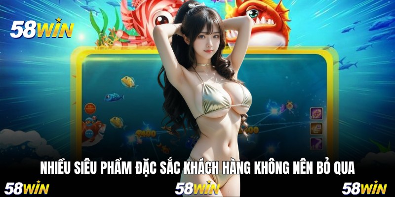 Nhiều siêu phẩm đặc sắc khách hàng không nên bỏ qua