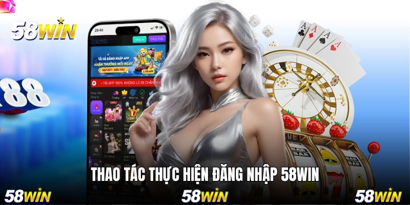 Chi tiết cách đăng nhập 58WIN dành cho newbie