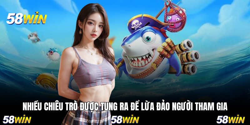 Nhiều chiêu trò được tung ra để lừa đảo người tham gia