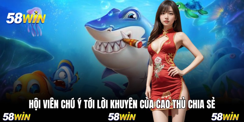 Hội viên chú ý tới lời khuyên của cao thủ chia sẻ