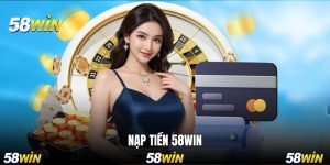 nạp tiền 58WIN
