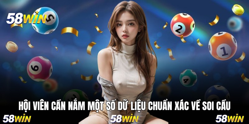 Hội viên cần nắm một số dữ liệu chuẩn xác về soi cầu