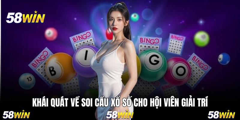 Khái quát về soi cầu xổ số cho hội viên giải trí