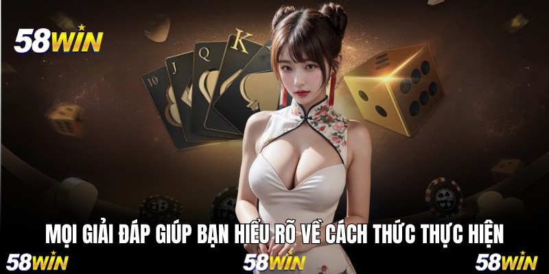 Mọi giải đáp giúp bạn hiểu rõ về cách thức thực hiện
