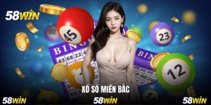 Xổ Số Miền Bắc - Tham Gia Thử Vận May Cùng 58WIN